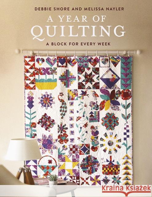 A Year of Quilting: A Block for Every Week Melissa Nayler 9781800920460 Search Press Ltd