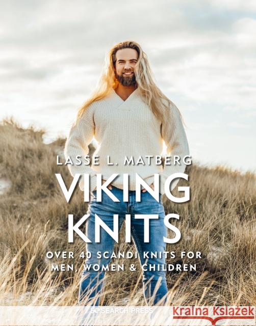 Viking Knits: Over 40 Scandi Knits for Men, Women & Children Matberg, Lasse L. 9781800920774 Search Press Ltd