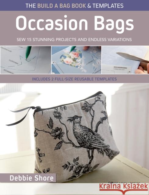 The Build a Bag Book: Occasion Bags (paperback edition): Sew 15 Stunning Projects and Endless Variations; Includes 2 Full-Size Reusable Templates Debbie Shore 9781800921108 Search Press Ltd