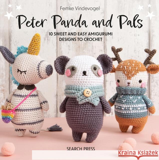 Peter Panda and Pals: 10 Sweet and Easy Amigurumi Designs to Crochet  9781800921542 Search Press Ltd