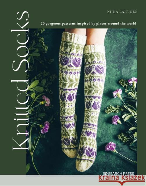 Knitted Socks: 20 Gorgeous Patterns Inspired by Places Around the World Niina Laitinen 9781800921566 Search Press