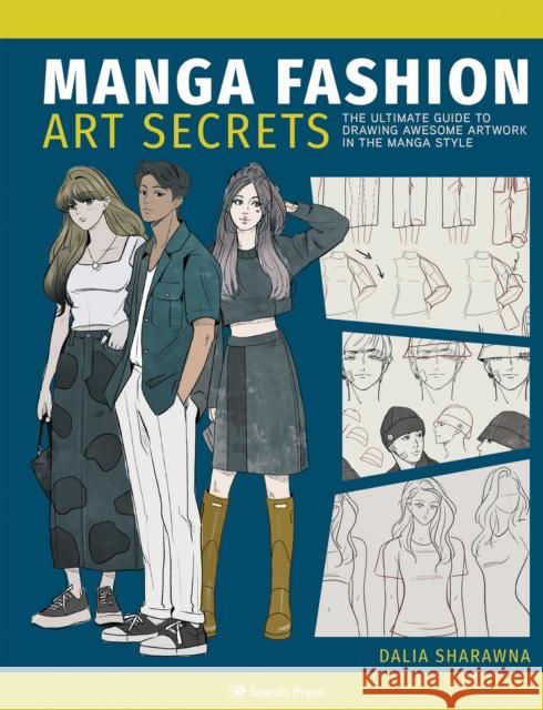 Manga Fashion Art Secrets: The Ultimate Guide to Drawing Awesome Artwork in the Manga Style Dalia Sharawna 9781800921573