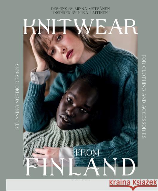 Knitwear from Finland: Stunning Nordic Designs for Clothing and Accessories Niina Laitinen 9781800922143 Search Press