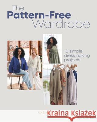 The DIY Wardrobe: Patternless Dressmaking Projects Kimberley Hind 9781800922396 Search Press