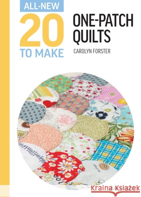 All-New Twenty To Make: One-Patch Quilts Carolyn Forster 9781800922587 Search Press