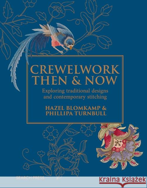 Crewelwork Then and Now: Exploring Traditional Designs and Contemporary Stitching Phillipa Turnbull 9781800922884 Search Press
