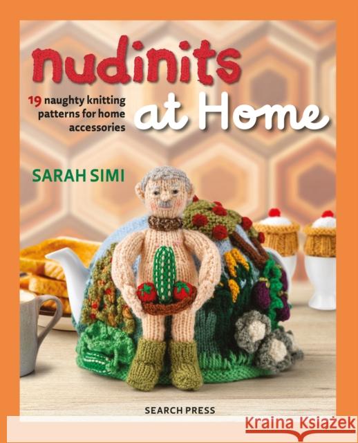 Nudinits at Home: 19 Naughty Knitting Patterns for Home Accessories Sarah Simi 9781800922891