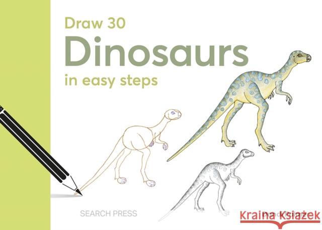 Draw 30: Dinosaurs: in easy steps Dandi Palmer 9781800923522 Search Press