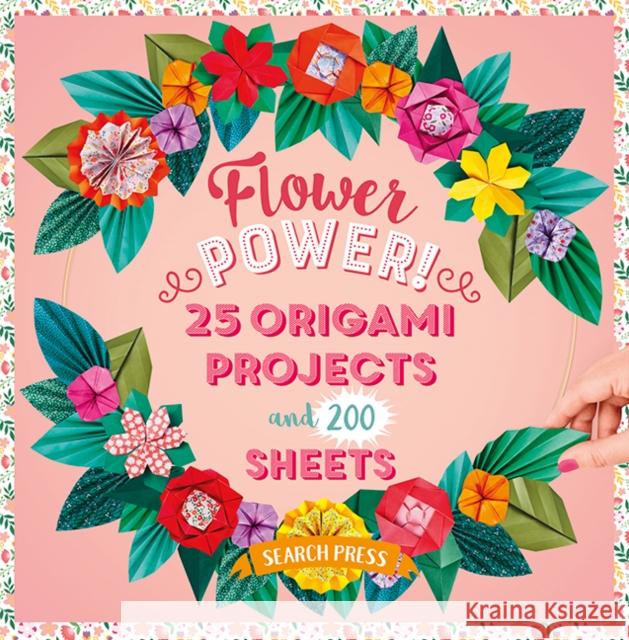 Flower Power!: 25 Origami Projects and 200 Sheets Editions Solar 9781800923690 Search Press