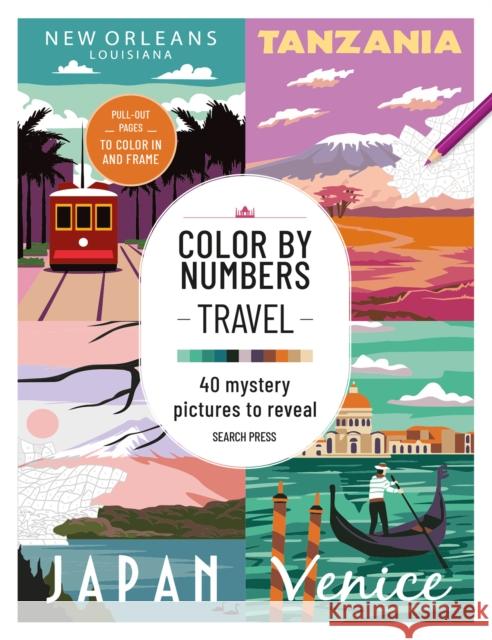 Color by Numbers: Travel: 40 Mystery Pictures to Reveal  9781800924246 Search Press