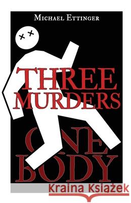 Three Murders - One Body Michael Ettinger 9781800940390