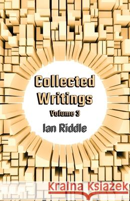 Collected Writings: Volume 3 Ian Riddle 9781800940536 Michael Terence Publishing