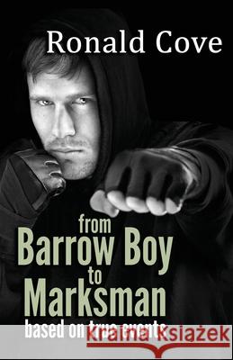 From Barrow Boy To Marksman: based on true events Ronald Cove 9781800940673 Michael Terence Publishing