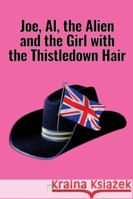 Joe, Al, the Alien and the Girl with the Thistledown Hair Meg Barber 9781800940833 Michael Terence Publishing