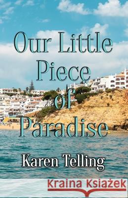 Our Little Piece of Paradise Karen Telling 9781800942998