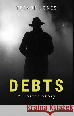 Debts - A Foster Story Trevor Jones   9781800944015