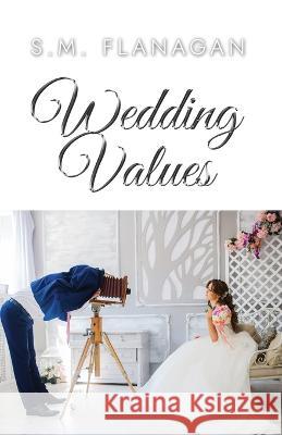 Wedding Values S. M. Flanagan 9781800944763 Michael Terence Publishing