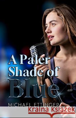 A Paler Shade of Blue Michael Ettinger   9781800945128