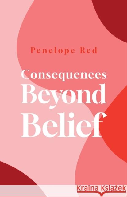 Consequences Beyond Belief Penelope Red   9781800945593 Michael Terence Publishing