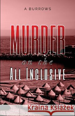 Murder on the All Inclusive A Burrows   9781800945753 Michael Terence Publishing