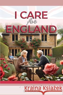 I Care for England G. Maria 9781800947900 Michael Terence Publishing