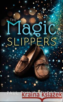 The Magic Slippers Paul Philip Studer 9781800948037 Michael Terence Publishing