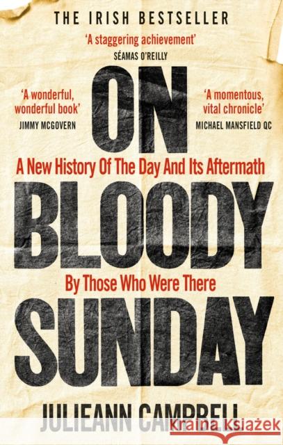 On Bloody Sunday: A New History Of The Day And Its Aftermath – By The People Who Were There  9781800960435 Octopus Publishing Group