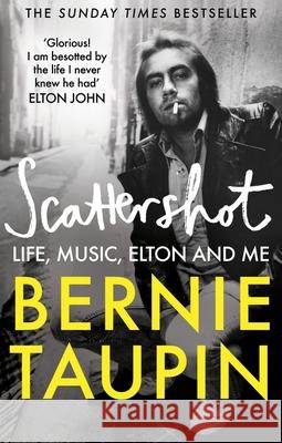 Scattershot: Life, Music, Elton and Me Bernie Taupin 9781800960770