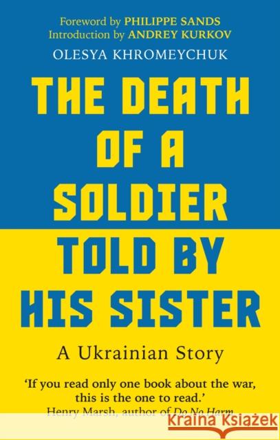 The Death of a Soldier Told by His Sister: A Ukrainian Story Olesya Khromeychuk 9781800961203