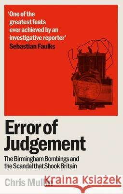 Error of Judgement: The Birmingham Bombings and the Scandal That Shook Britain Chris Mullin 9781800961234