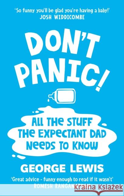 DON'T PANIC!: All the Stuff the Expectant Dad Needs to Know by ‘the funniest dad on Instagram’ (Sara Cox BBC Radio2) George Lewis 9781800963450 Octopus Publishing Group