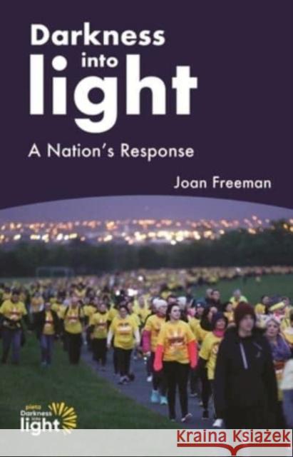 Darkness into Light: A Nations Response Joan Freeman 9781800970304 Veritas