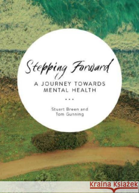 How to Be Our Best Self: Stepping Forward: A Journey towards Mental Health Stuart Breen 9781800970526