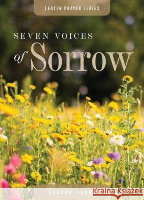 Seven Voices of Sorrow: Lenten Prayer Series Lorcan Kenny 9781800970540 Veritas Publications