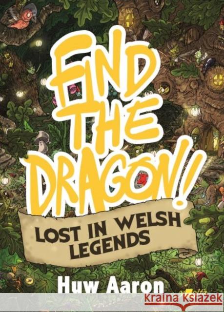 Find the Dragon! Lost in Welsh Legends Huw Aaron 9781800991415