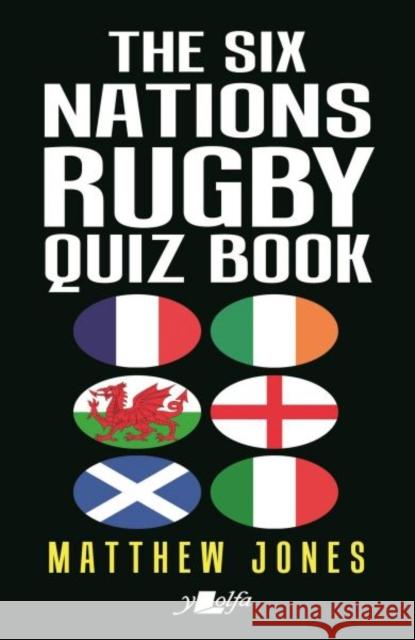 The Six Nations Rugby Quiz Book Matthew Jones 9781800991903