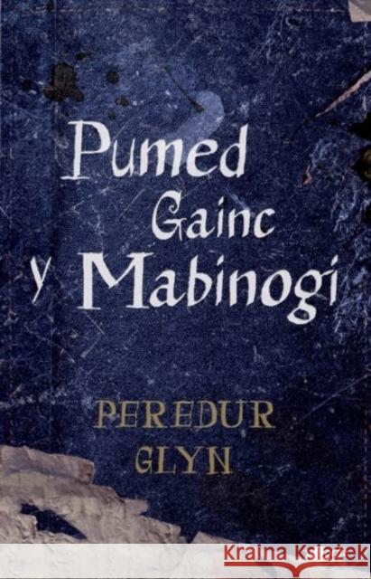 Pumed Gainc y Mabinogi Peredur Glyn 9781800991927 Y Lolfa