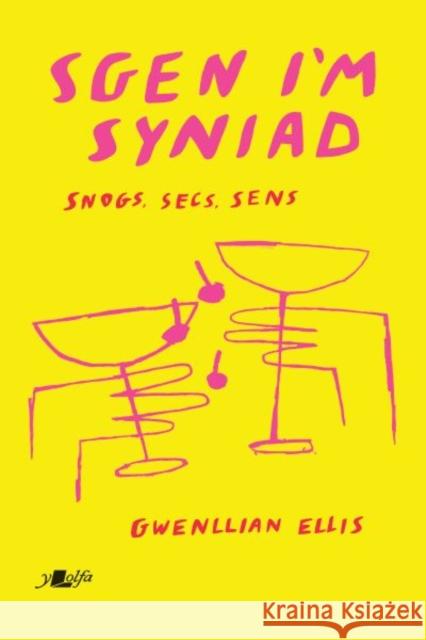 Sgen I'm Syniad - Snogs, Secs, Sens: Snogs, Secs, Sens Gwenllian Ellis 9781800991934 Y Lolfa