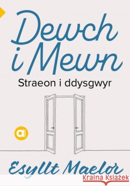 Cyfres Amdani: Dewch i Mewn Esyllt Maelor 9781800992641 Y Lolfa