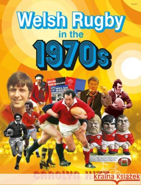 Welsh Rugby in the 1970s Carolyn Hitt 9781800993983 Y Lolfa