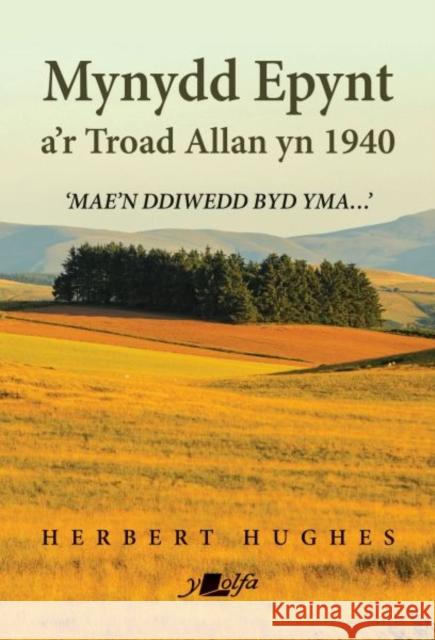 Mynydd Epynt a'r Troad Allan yn 1940 Herbert Hughes 9781800994041