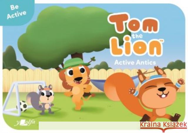 Tom the Lion: Active Antics John Likeman 9781800994645 Y Lolfa