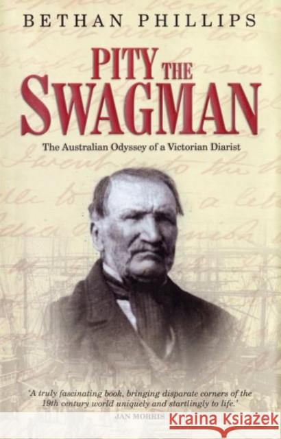 Pity the Swagman - The Australian Odyssey of a Victorian Diarist Bethan Phillips 9781800995024 Y Lolfa