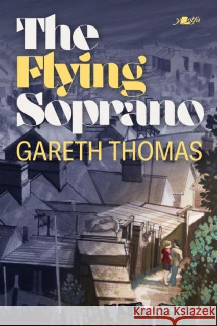 The Flying Soprano Gareth Thomas 9781800996007