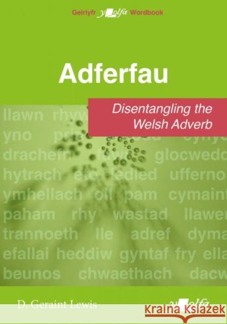 Adferfau - Disentangling the Welsh adverb: Disentangling the Welsh adverb D. Geraint Lewis 9781800997097