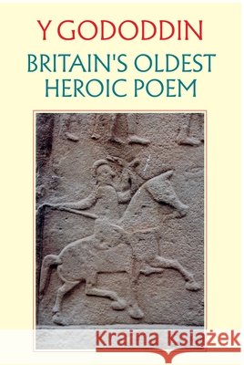 Y Gododdin: Britain's Oldest Heroic Poem A O H Jarman 9781800998377 Y Lolfa