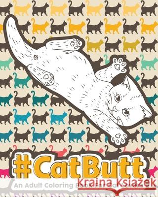Catbutt: An Adult Coloring Book for Cat Lovers Loridae Coloring 9781801010153 Halcyon Time Ltd
