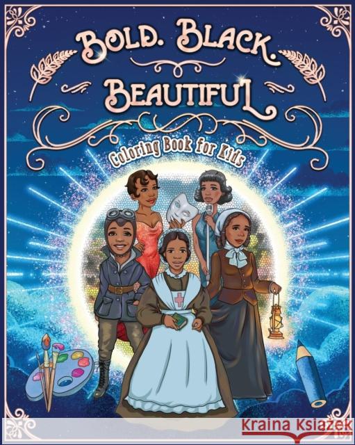 Bold. Black. Beautiful: Exceptional Women in Black History. Motivational, Inspirational & Educational Coloring Book for Kids. Jacky Andrews 9781801010467 Halcyon Time Ltd