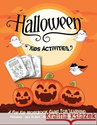 Halloween Kids Activities: Fantastic Activity Book For Boys And Girls: Word Search, Mazes, Coloring Pages, Connect the dots, how to draw tasks. F Halloween Go 9781801010597 Halcyon Time Ltd