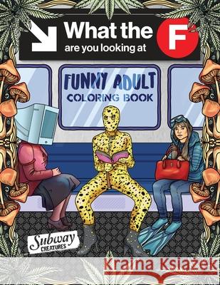 Funny Adult Coloring Book: Fun White Elephant and Gag Gift for Party Lovers & Adults Relaxation filled with Weirdest People Ever Spotted Riding On The Subway Hilarious Publishing 9781801010719 Halcyon Time Ltd
